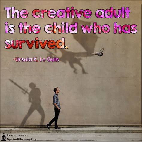 The Creative Adult Is The Child Who Has Survived Spiritualcleansing