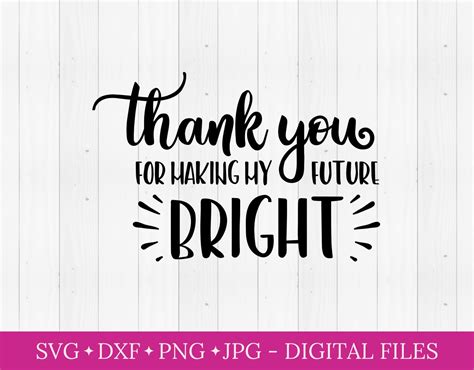 Thank You For Making My Future Bright Svg Svg For Cricut Etsy