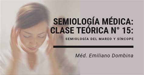 Syncope, also known as fainting, is a loss of consciousness and muscle strength characterized by a fast onset, short duration, and spontaneous recovery. Las Clases de Dombina: Semiología: Clase Teórica N° 15 ...