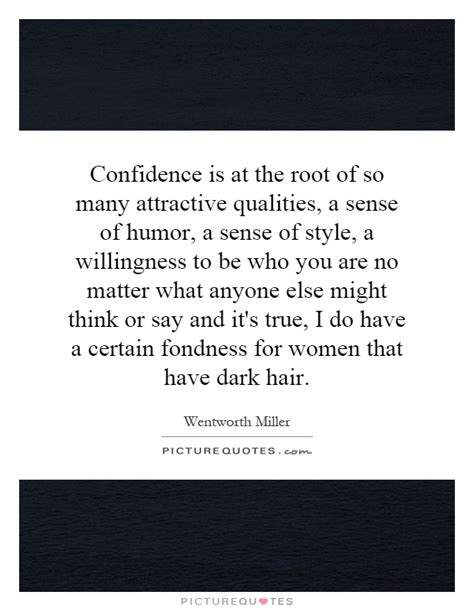 Confidence Is At The Root Of So Many Attractive Qualities A Picture Quotes