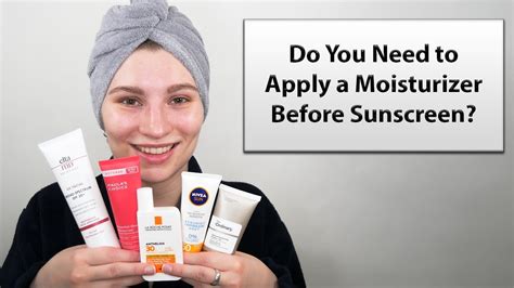 Do You Need To Apply A Moisturizer Before Sunscreen? - With
