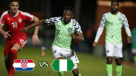 Nigeria will take on algeria on friday with new dates for their 2021 africa cup of nations qualifiers confirmed, gernot rohr will be using the matches against algeria and tunisia, to prepare his squad. Croatia vs Nigeria - Promo Match - 16.06.2018 - YouTube
