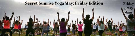 Book Tickets For Secret Sunrise Yoga May Friday Edition