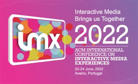 Chair Of Acm Imx 2022 Doctoral Consortium Lasige