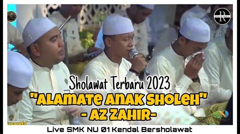 Sholawat Terbaru 2023 Alamate Anak Sholeh Az Zahir Live Smk Nu 01