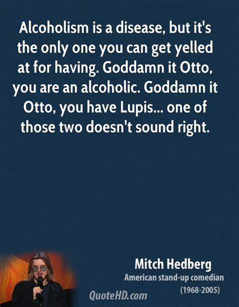 Best alcoholism quotes selected by thousands of our users! Mitch Hedberg Quotes | QuoteHD