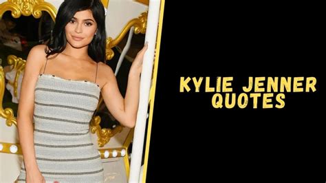 Top 15 Bold Quotes From Kylie Jenner For Inspiration Upgrading