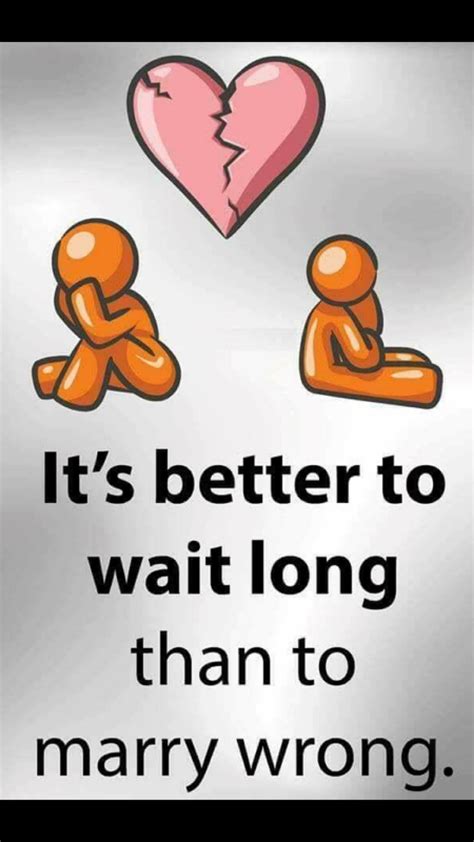 Its Better To Wait Long Than To Marry Wrong Inspirational Quotes