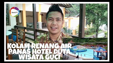 Kolam Air Panas Hotel Duta Wisata Obyek Wisata Guci Youtube