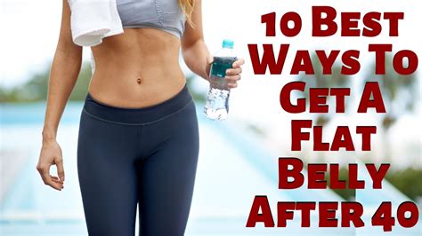 10 Best Ways To Get A Flat Belly After 40 Healthy Eating Youtube
