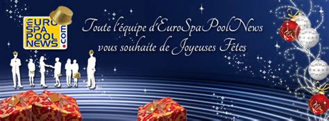 Toute léquipe dEuroSpaPoolNews vous souhaite de joyeuses fêtes Eurospapoolnews com