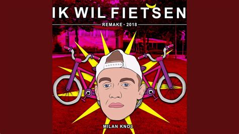 Ik Wil Fietsen Remake 2018 Youtube