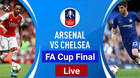 Fa Cup Final Live Streaming Arsenal Vs Chelsea Fa Cup Final Live