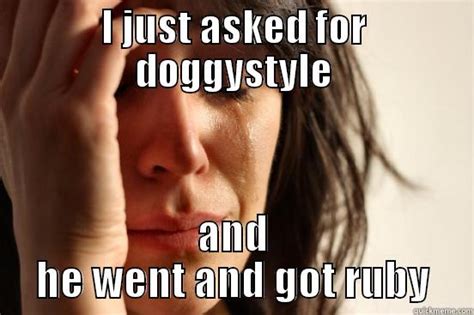 Doggystyle Troubles Quickmeme