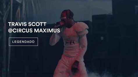 Travis Scott Circus Maximus Show Legendado Youtube