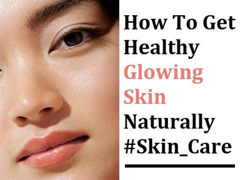 How To Get Healthy Glowing Skin Naturally Natural Glowing Skin