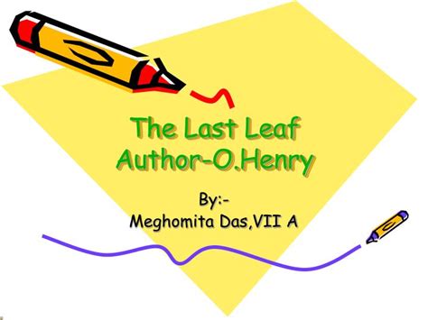 Ppt The Last Leaf Author Ohenry Powerpoint Presentation Id985292