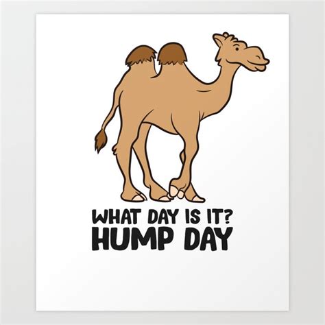 Funny Camel What Day Is It Hump Day Funny Camels Art Print By Eqdesigns Society6