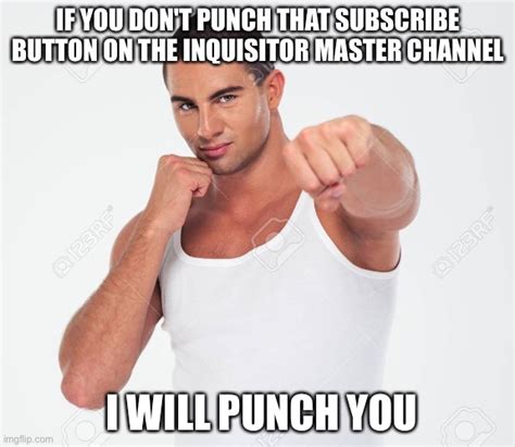 Image Tagged In Guy Punching You Imgflip