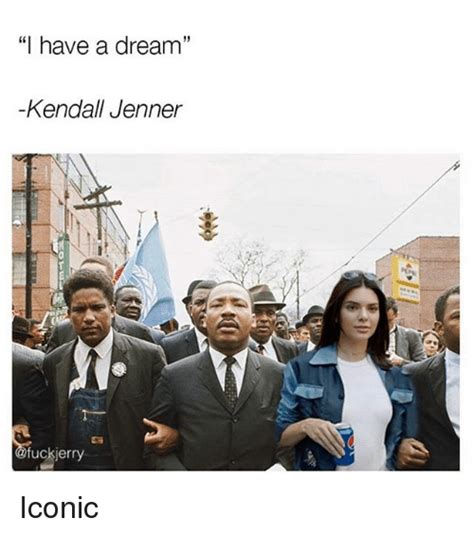 I Have A Dream Kendall Jenner Fuckjerry Iconic A Dream Meme On Meme