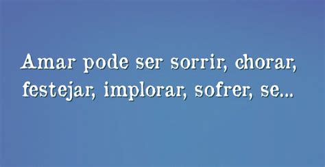 Ser pai, é abraçar, resgatar e sentir. Amar pode ser sorrir, chorar, festejar, implorar, sofrer ...