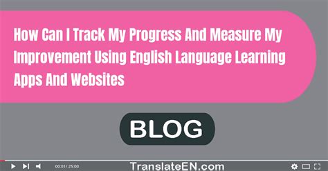 How Can I Track My Progress And Measure My Improvement Using English
