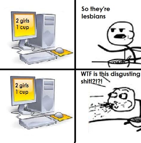 Basically, its about two girls pooping in eaxh other's mouths until they throw up. Cereal Guy's Reaction to 2 Girls 1 Cup - Cereal Guy Photo ...