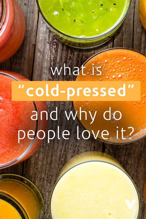 What Is ‘cold Pressed And Why Do People Love It Whats Good By V Cold Pressed Food Cold