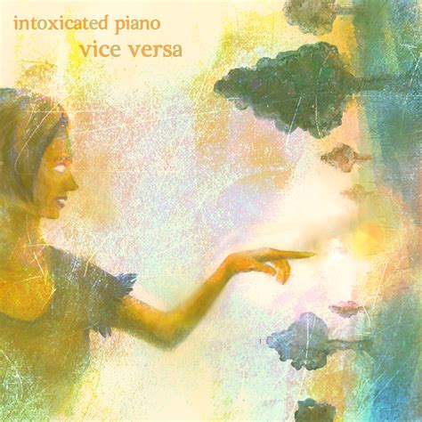 Intoxicated Piano - [2013] Vice Versa - ojdo