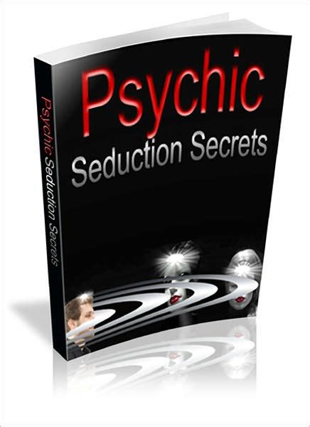 psychic seduction secrets learn how to seduce women with the power of your mind brand new by