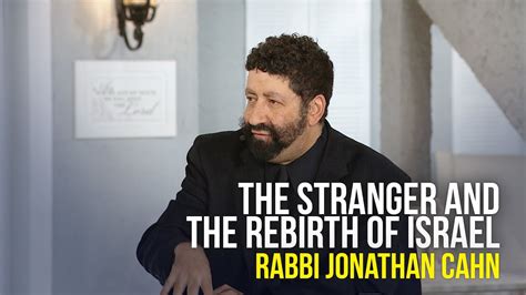 The Stranger And The Rebirth Of Israel Rabbi Jonathan Cahn On The Jim