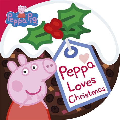 Peppa Pig Peppa Loves Christmas By Peppa Pig Penguin Books Australia