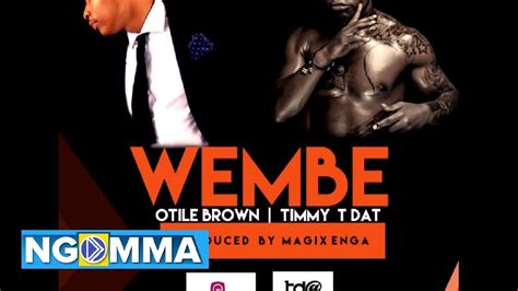 wembe by timmy tdat otile brown official audio youtube