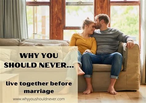 Why You Should Never Live Together Before Marriage Why You Should Never
