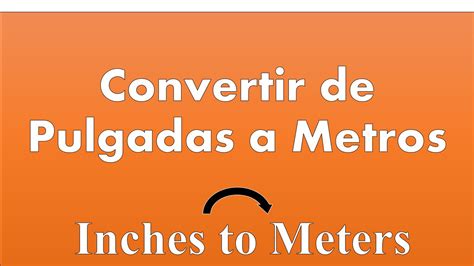 Use this page to learn how to convert between pulgadas and centimetres. Convertir de Pulgadas a Metros (Inches to meters) - YouTube