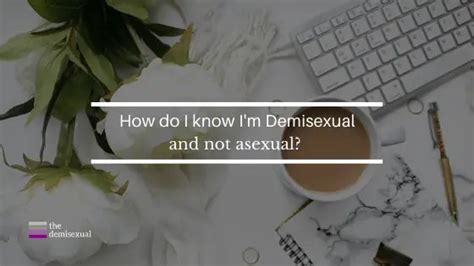 asexual or demisexual which one am i the demisexual