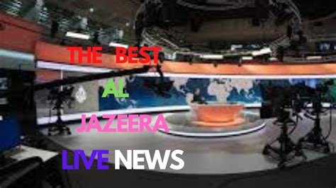 The Best Al Jazeera Live News Youtube