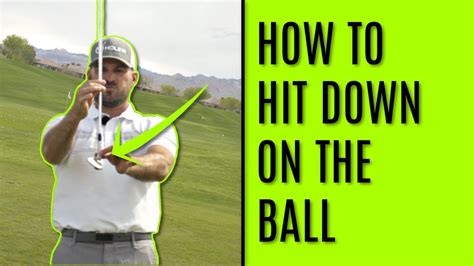 Golf How To Hit Down On The Ball Wedges Youtube