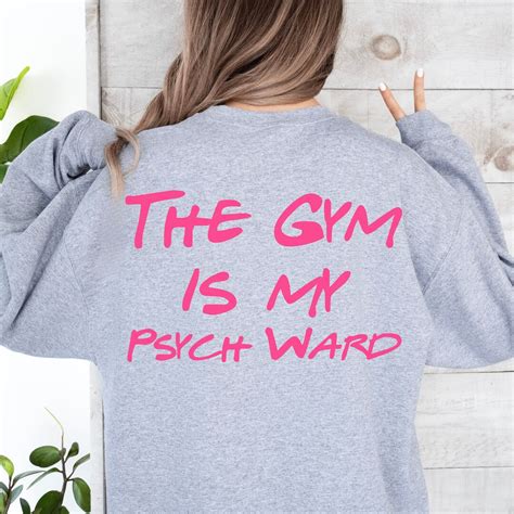 the gym is my psych ward sweatshirt funny gym shirt etsy