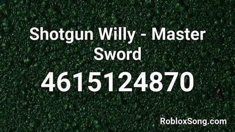 Shotgun Willy Master Sword Roblox Id Roblox Music Codes