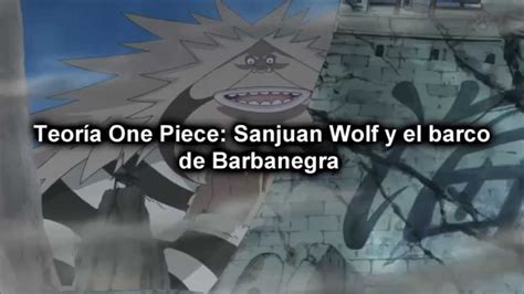Read sanjuan wolf || kyodai senkan from the story one piece | 画像 by akiko_uchiha (alice) with 111 reads. Teoría One Piece: Sanjuan wolf y el barco de Barbanegra ...