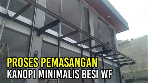 Proses Pemasangan Kanopi Minimalis Besi Wf Youtube