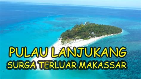 Pulau Lanjukang Surga Terluar Kota Makassar Youtube