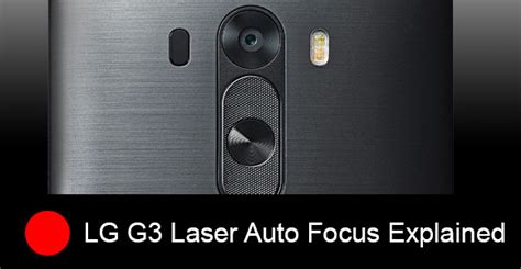 Lg G3 Camera Laser Auto Focus Explained