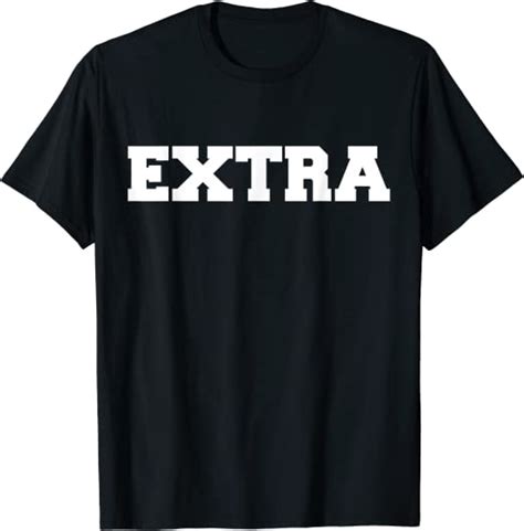 Shirts That Say Extra T Shirt Clothing Shoes And Jewelry