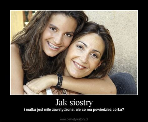 Jak Siostry Demotywatory Pl