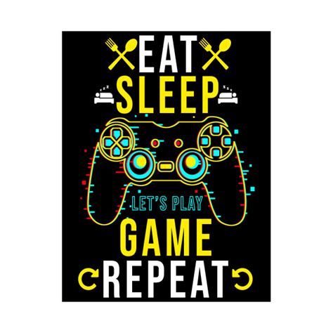 Apparel available now at my teepublic store. Eat Sleep Game Repeat - Game - T-Shirt | TeePublic