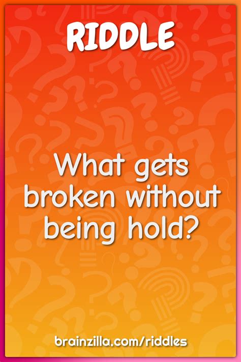 What Gets Broken Without Being Hold Riddle And Answer Brainzilla