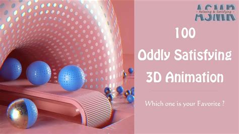100 oddly satisfying 3d animation compilation relaxing and satisfying asmr video 07 youtube