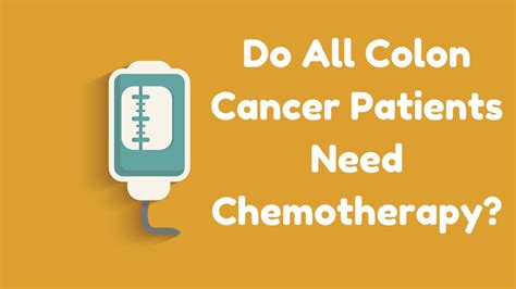 Do All Colon Cancer Patients Need Chemotherapy Youtube